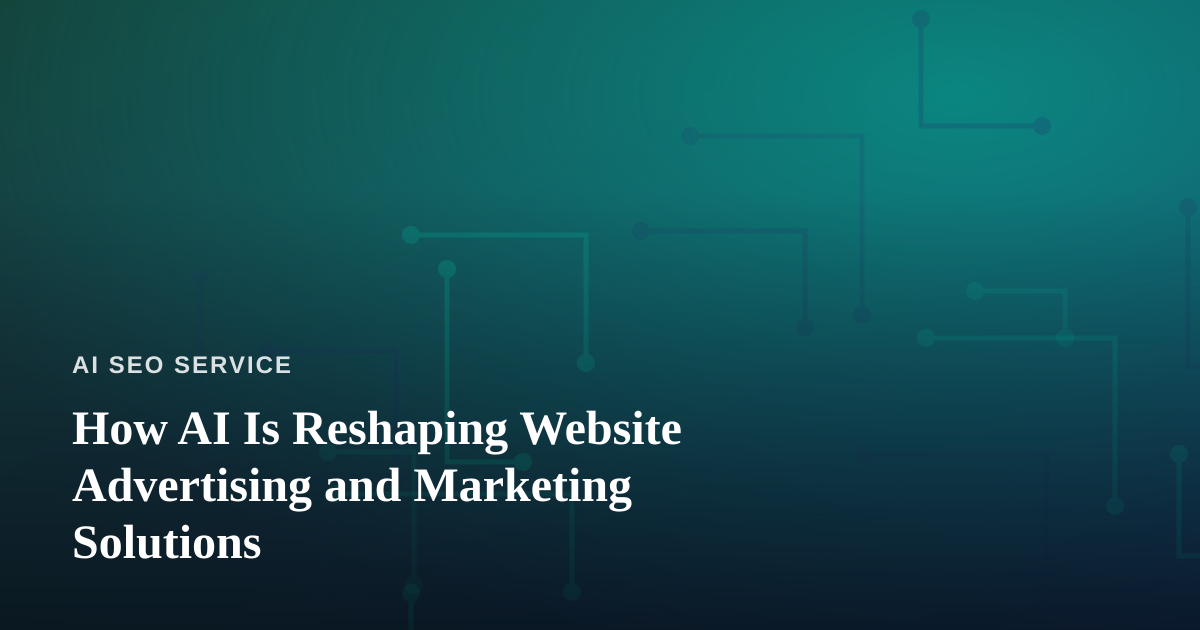 How AI Is Reshaping Website Advertising and Marketing Solutions
