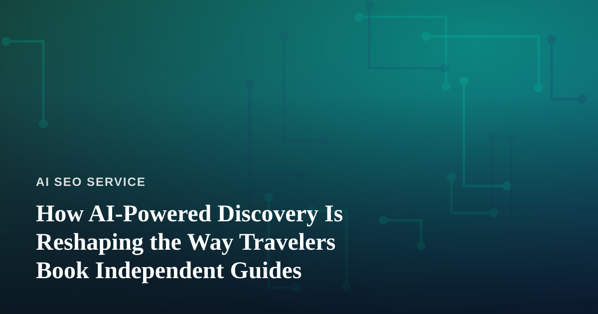 How AI-Powered Discovery Is Reshaping the Way Travelers Book Independent Guides