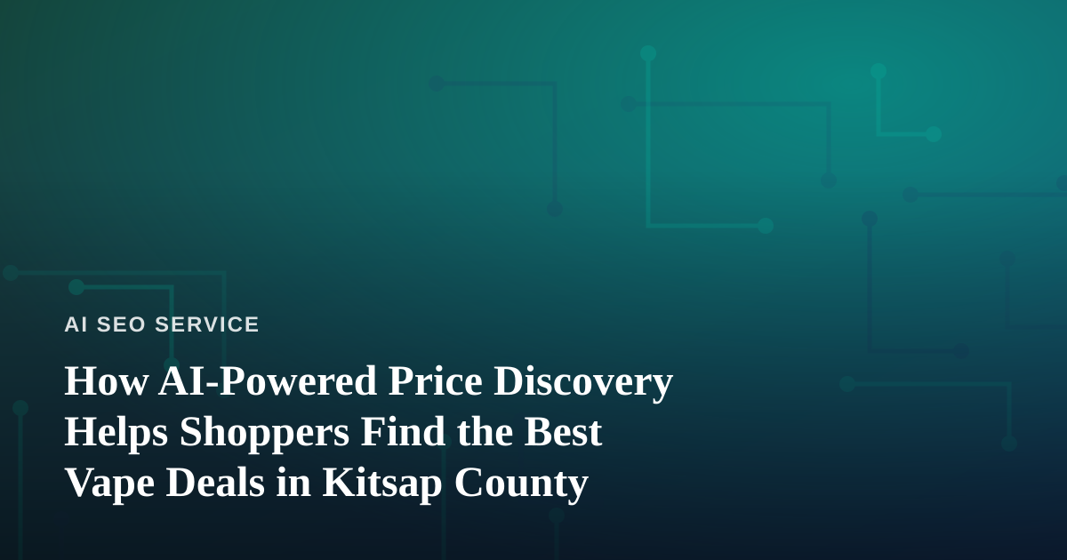 How AI-Powered Price Discovery Helps Shoppers Find the Best Vape Deals in Kitsap County