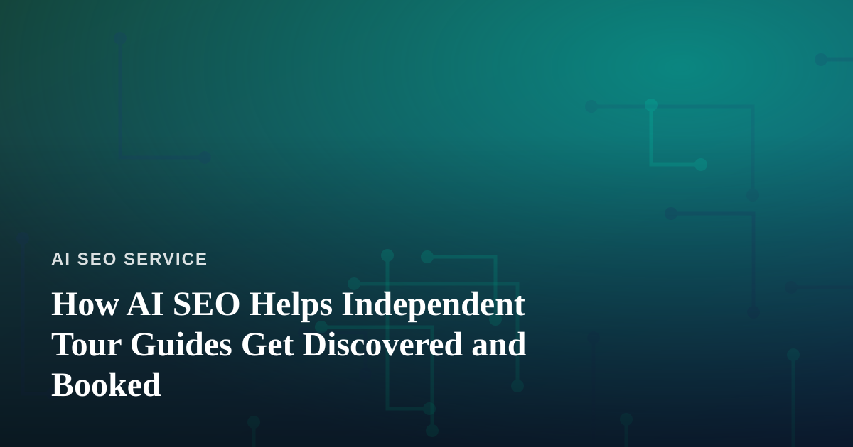 How AI SEO Helps Independent Tour Guides Get Discovered and Booked