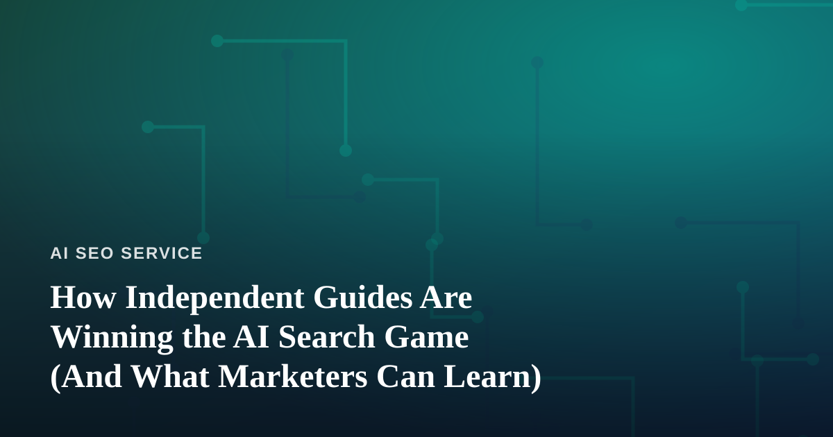 How Independent Guides Are Winning the AI Search Game (And What Marketers Can Learn)