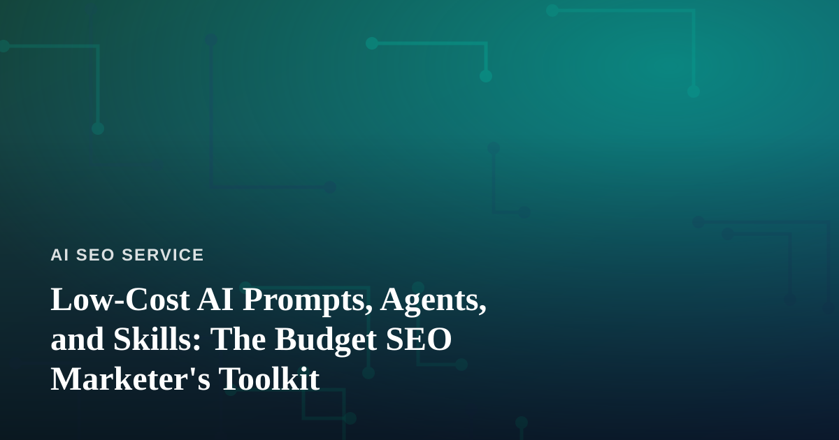 Low-Cost AI Prompts, Agents, and Skills: The Budget SEO Marketer’s Toolkit