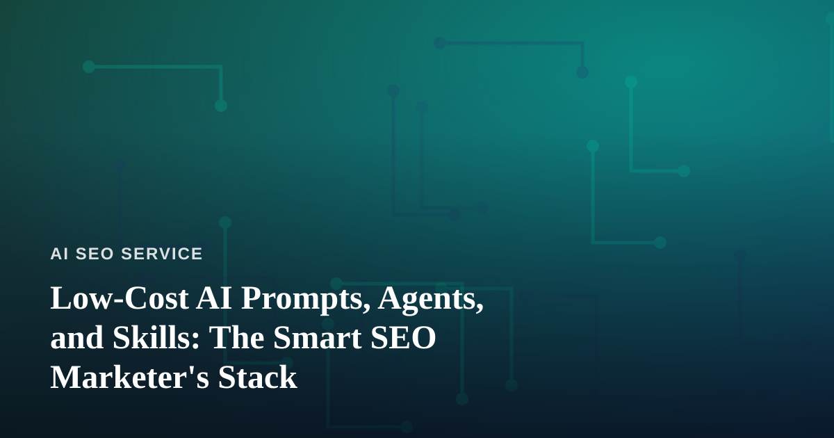 Low-Cost AI Prompts, Agents, and Skills: The Smart SEO Marketer’s Stack