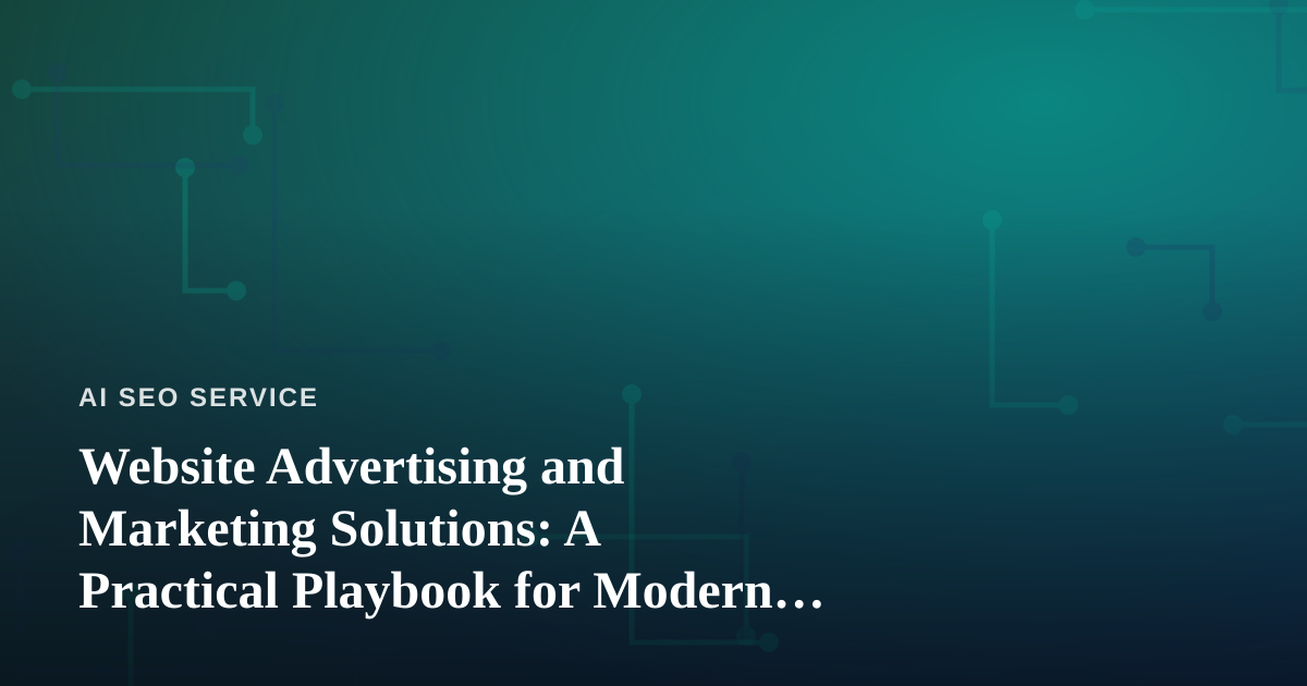 Website Advertising and Marketing Solutions: A Practical Playbook for Modern Businesses