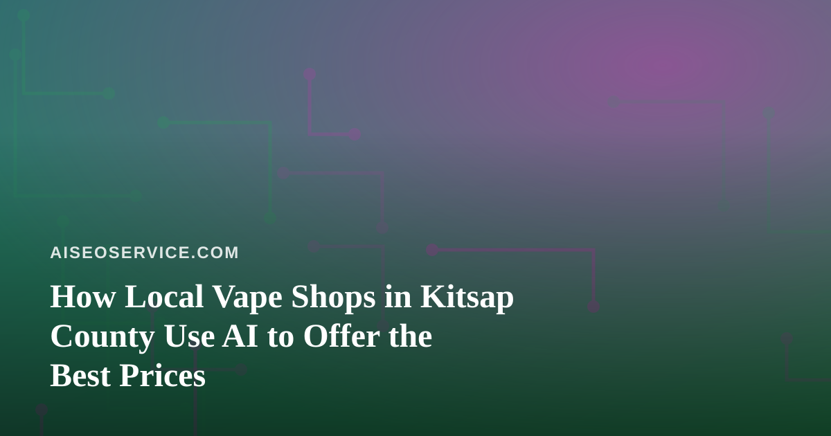 How Local Vape Shops in Kitsap County Use AI to Offer the Best Prices